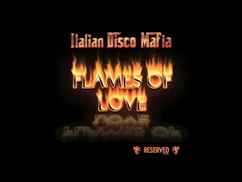 Italian Disco Mafia - Flames Of Love ( Original Mix )