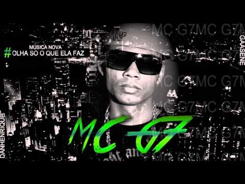 MC G7   Olha So O Que Ela Faz (DJ Geh Da Lgd) Lançamento 2013