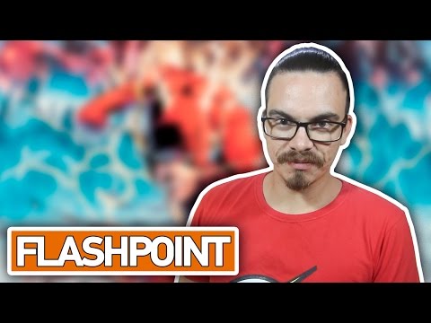 FLASHPOINT (PONTO DE IGNIÇÃO) - História Completa