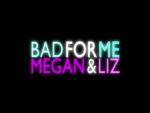 Megan and Liz "Bad For Me" Lyric Video | MeganandLiz