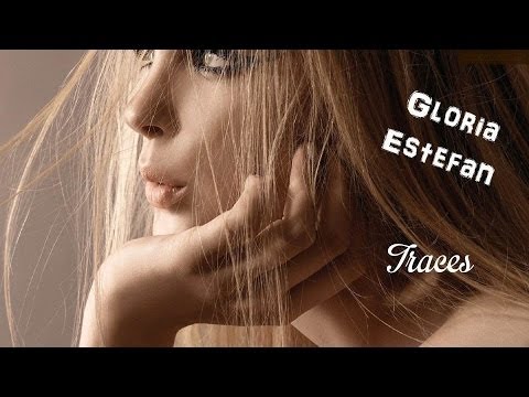 Traces - Gloria Estefan