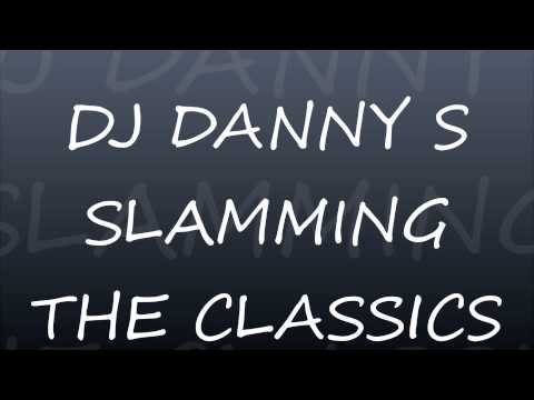 DJ DANNY S SLAMMING THE CLASSICS