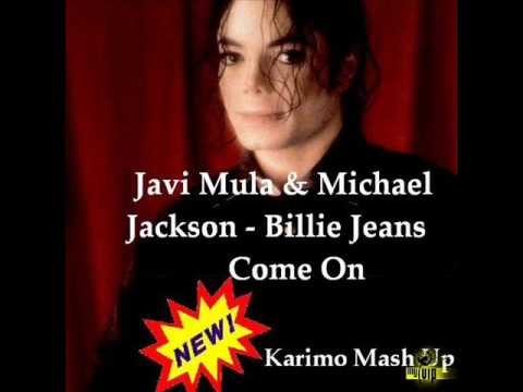 Javi  Mula & Michael Jackson - Billie Jeans Come On Karimo Mash Up 2009