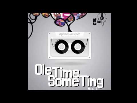 Dj Jime – Old Time Something Vol 1 ( 100% Burning Flames)