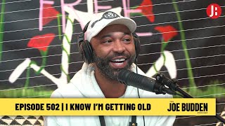 The Joe Budden Podcast - I Know I'm Getting Old