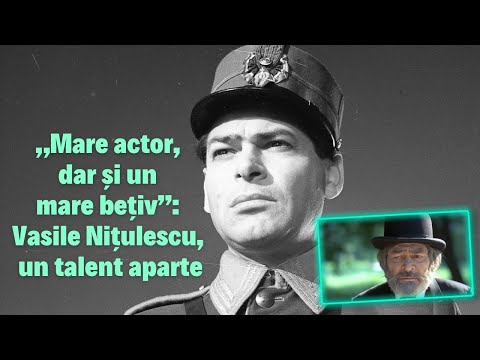 „Mare actor, dar și un mare bețiv”: Vasile Nițulescu, un talent aparte