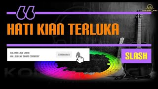 Download lagu Slash - Hati Kian Terluka mp3