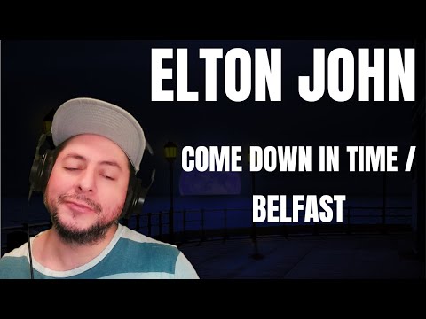 FIRST TIME HEARING Elton John- "Come Down In Time" & "Belfast" (Reaction)