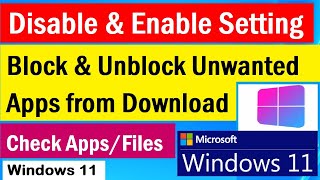 How to Block & Unblock download from internet in windows 11 | Block Unwanted Apps in Windows 11