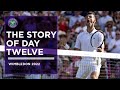 The Story of Day Twelve | Wimbledon 2022