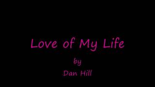 Love of My Life by Dan Hill