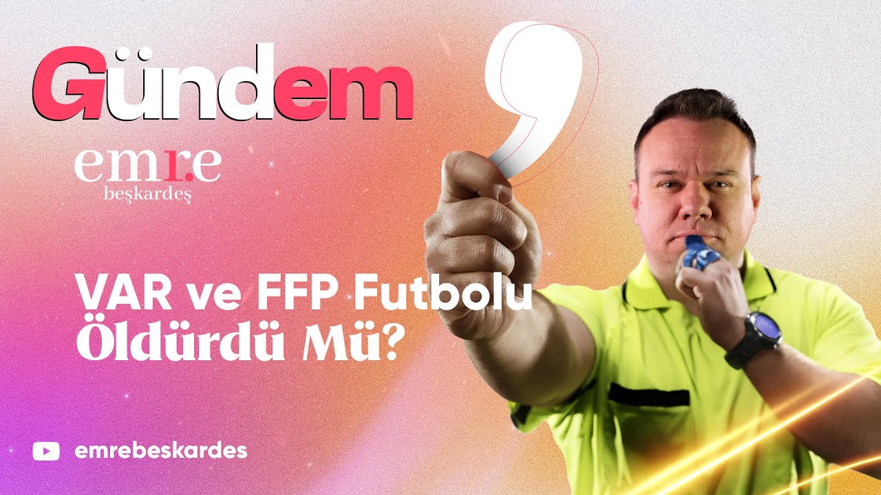 Var ve FFP Futbolu Öldürdü Mü?