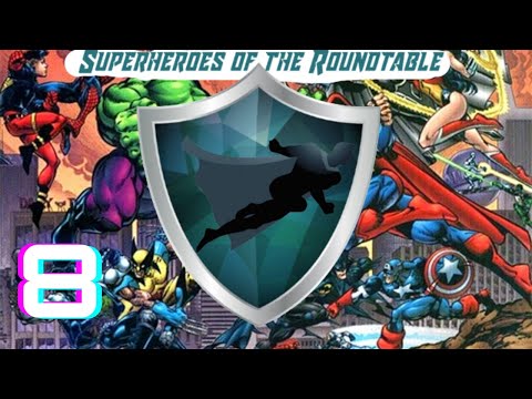 Superheroes of the RoundTable- Episode 8: Hey Look We Are Back For Justice!