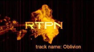 RTPN - Oblivion (NEW - 2009 song !!!)