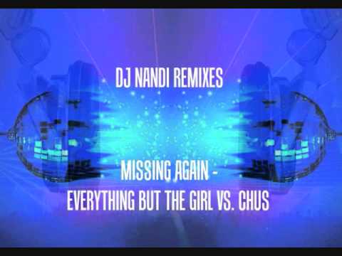 Missing Again (Dj Nandi Club Mashup) -Everything But The Girl Vs. DJ Chus