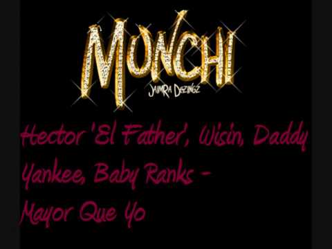 Hector 'El Father', Wisin Y Yandel, Daddy Yankee, Baby Ranks, Tony Tun Tun - Mayor Que Yo