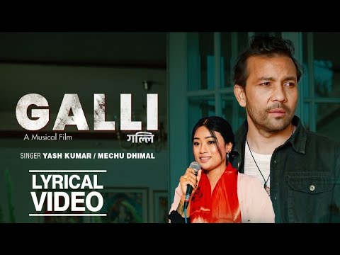 GALLI- OFFICIAL LYRICAL VIDEO | Yash Kumar | Reshma Ghimire | Iyush Baraily | Mechu Dhimal