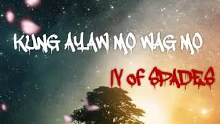 IV of SPADES - KUNG AYAW MO WAG MO(Lyrics Video)