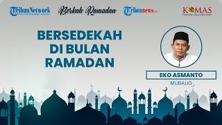 BERKAH RAMADAN: Sedekah dan Spirit Ukhuwah Islamiyah di Bulan Ramadan