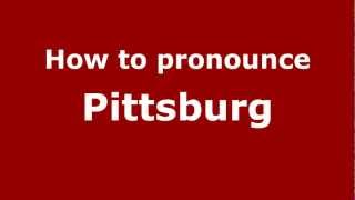 How to pronounce Pittsburg