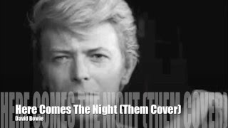 Here Comes The Night Them Cover David Bowie deletedangel