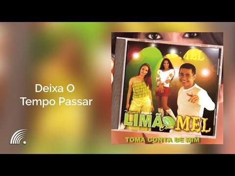 Limão com Mel - Deixa O Tempo Passar - Toma Conta de Mim
