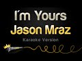 Jason Mraz - I'm Yours (Karaoke Version)