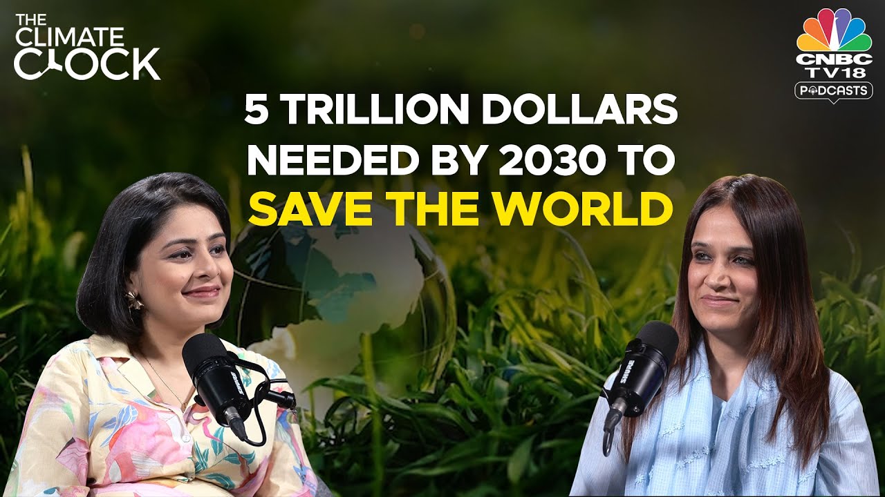 Climate Clock | How Much Will It Really Cost To Reverse Climate Change? | N18V | CNBC TV18