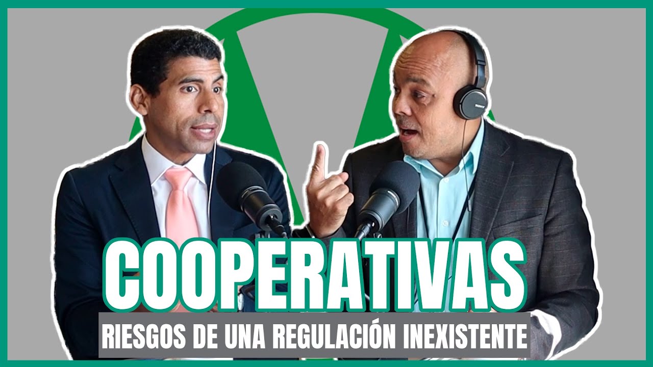 EP. 20 | COOPERATIVAS en RD: Ahorro, Crédito y los Riesgos de una Regulación Inexistente