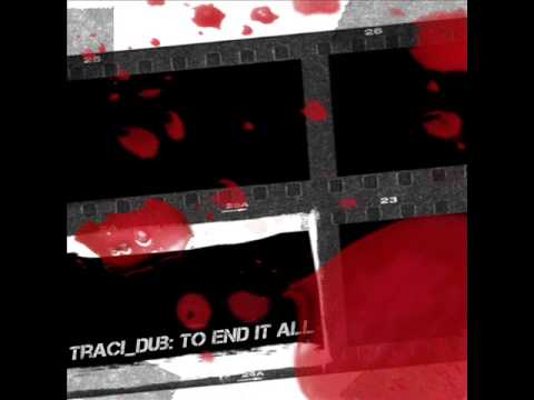 traci_dub - to end it all (drum and bass mix) Gancher iDOLEAST Lethal #1