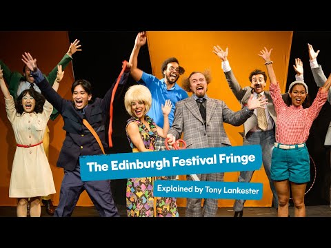 The Edinburgh Festival Fringe: Explained by Tony Lankester