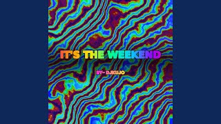 It's The Weekend