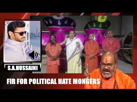 Request Filing FIRs Against Political Hate Mongers The Law Takes Action - BY S.S Ahmedullah Hussaini