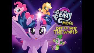 My Little Pony: The Movie : Off To See The World (Music Video)