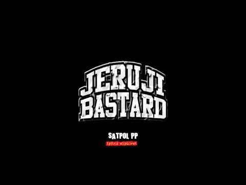 JERUJI BASTARD - Satpol PP (Lirik)