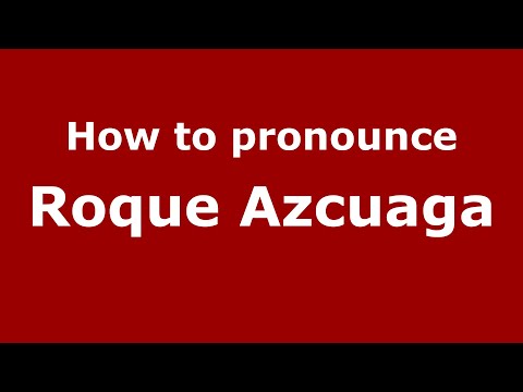 How do you say Roque Azcuaga in Mexico (Mexican Spanish)? - PronounceNames.com