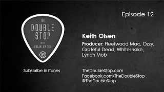 Keith Olsen Interview (Fleetwood Mac, The Grateful Dead, Whitesnake, Ozzy) The Double Stop Ep. 12