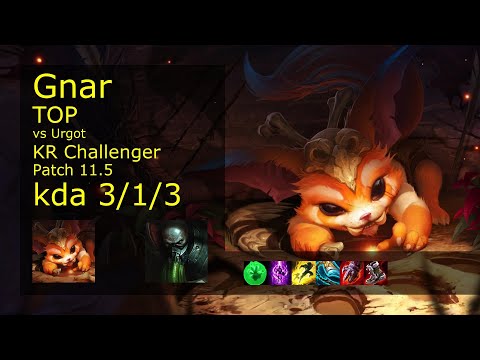 Gnar vs Urgot Top - KR Challenger 3/1/3 Patch 11.5 Gameplay // [롤] 나르 vs 우르곳 탑