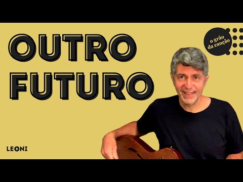 Leoni | O Grão da Canção - T02E7 (Outro Futuro)