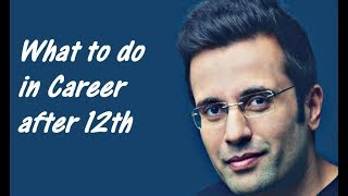 What to do in Career after 12th by Sandeep Maheshwari