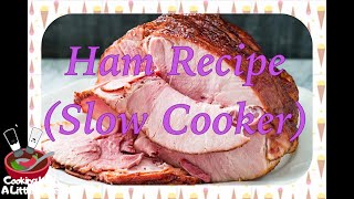 The Easiest Way to Cook Ham - Slow cooker / Crockpot Recipe