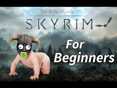SKYRIM FOR BEGINNERS