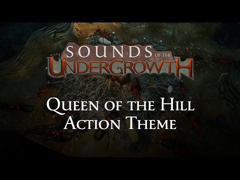 Sounds of the Undergrowth - Queen of the Hill Action Theme - Empires of the Undergrowth OST