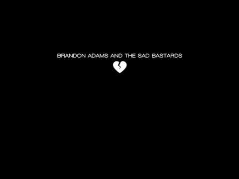 Loves Given Up On Me - Brandon Adams and The Sad Bastards