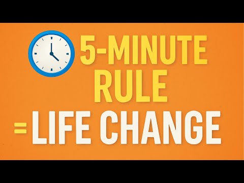 The 5 Minute Rule That Will Change Your Life Forever | Try It for 30 Days!