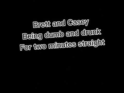 Brett and Casey being dumb and drunk for two minutes straight