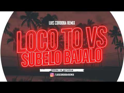 LOCO TO Vs. SUBELO BAJALO 🍑 LUIS CORDOBA REMIX