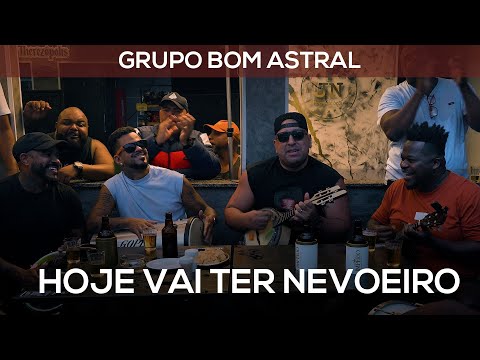 Grupo Bom Astral - hoje vai ter nevoeiro (clipe oficial)