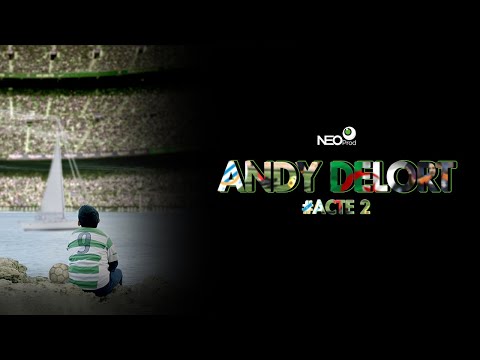 ANDY DELORT #ACTE2
