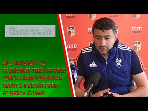 APL, Matchday 22 FC Banants Yerevan Head Coach about 1-0 defeat from FC Shirak Gyumri